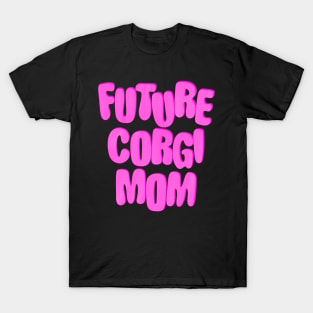 Future Corgi Mom T-Shirt